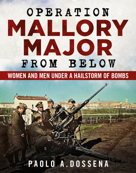 Operation Mallory Major from Below: Women and Men Under a Hailstorm of Bombs