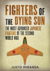 Fighters of the Dying Sun: The Most Advanced Japanese Fighters of the Second World War