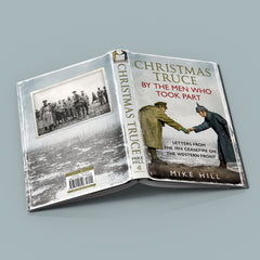 Christmas Truce by the Men Who Took Part: Letters from the 1914 Ceasefire on the Western Front