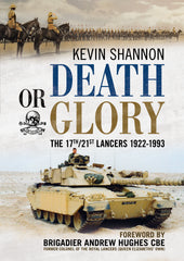 Death or Glory: The 17th/21st Lancers 1922-1993