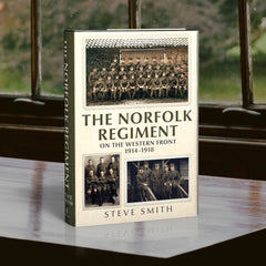 The Norfolk Regiment on the Western Front 1914-1918