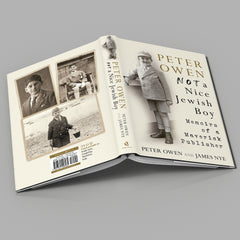 Peter Owen: Not a Nice Jewish Boy - Memoirs of a Maverick Publishe