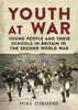 Youth at War: Young People and their Schools in Britain During the Second World War